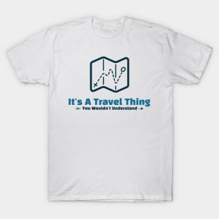 It's A Travel Thing - funny design T-Shirt